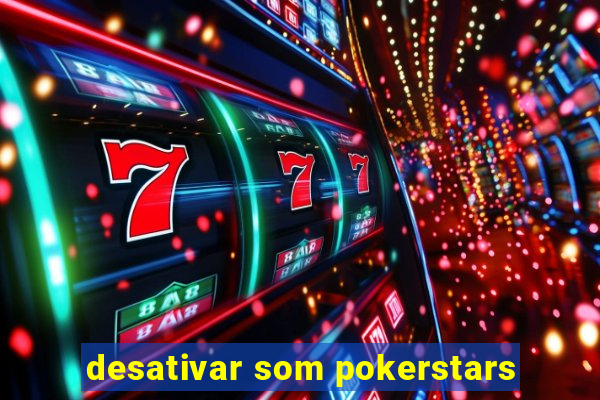 desativar som pokerstars